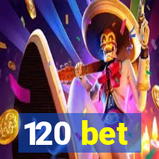 120 bet